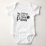 My Siblings Have Paws Funny  Dog Baby Bodysuit<br><div class="desc">My Siblings Have Paws Funny  Dog Baby onsie. Cute Baby Gift,  paws sibling.</div>