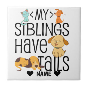 My Siblings Have Tails Ceramic Tile