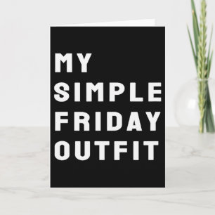 My Simple Friday Outfit - Funny Day Of The Week  Card