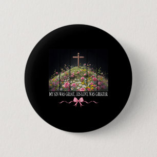 My Sin Was Great He Is Risen Easter Coquette Chris 6 Cm Round Badge