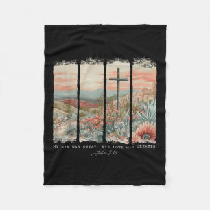 My Sin Was Great His Love Was Greater Christian Je Fleece Blanket