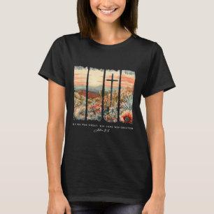 My Sin Was Great His Love Was Greater John 316 T-Shirt