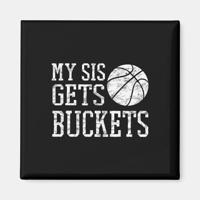 My Sis Gets Buckets -brother Bysketbyll Sister  Magnet (Front)