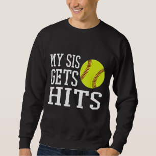 My Sis Gets Hits  Softball Brother Sister Softball Sweatshirt