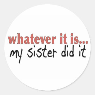 My sister did it classic round sticker