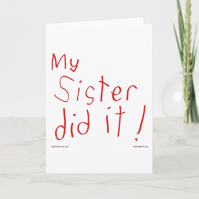 My Sister Did It! Greeting Card (Front)