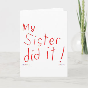 My Sister Did It! Greeting Card