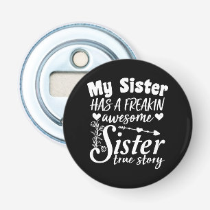 My Sister Has A Freakin Awesome Sibling Keepsake Bottle Opener