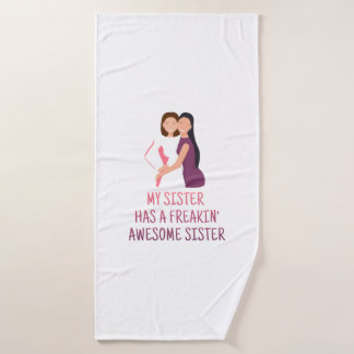 My Sister Has a Freakin Awesome Sister Best Ever Bath Towel