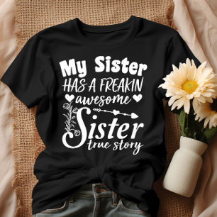 My Sister Has A Freakin Awesome Sister Cute Quote T-Shirt