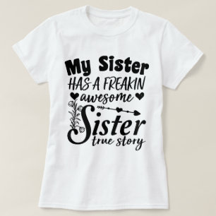 My Sister Has A Freakin Awesome Sister Cute Quote T-Shirt