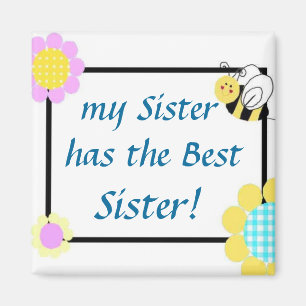 my Sister has the Best Sister! Magnet