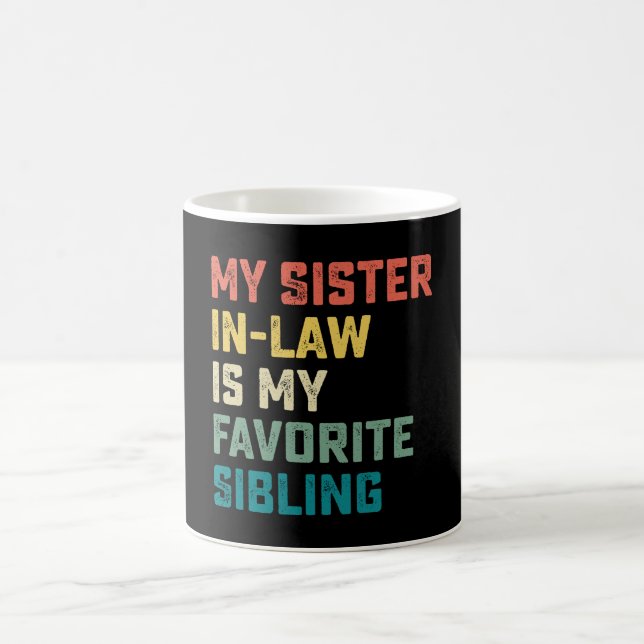My Sister In Law Is My Favourite Sibling Coffee Mug (Center)
