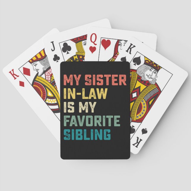 My Sister In Law Is My Favourite Sibling Playing Cards (Back)