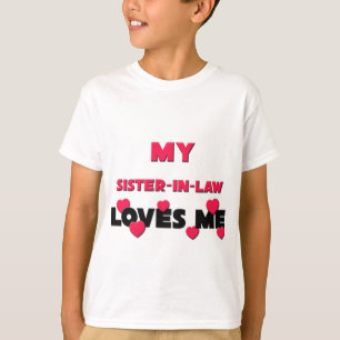 My Sister-in-Law Loves Me T-Shirt