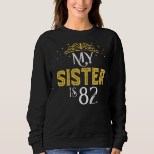 My Sister Is 82 Years Old 1940 82nd Sister Birthda Sweatshirt