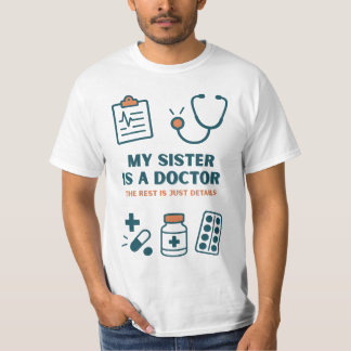 My Sister Is a Doctor–Funny & Proud Family Design T-Shirt
