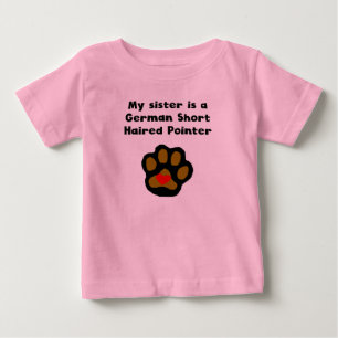 My Sister Is A German Shorthaired Pointer Baby T-Shirt