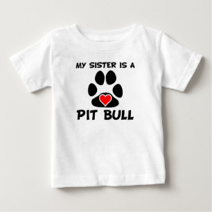 My Sister Is A Pit Bull Baby T-Shirt
