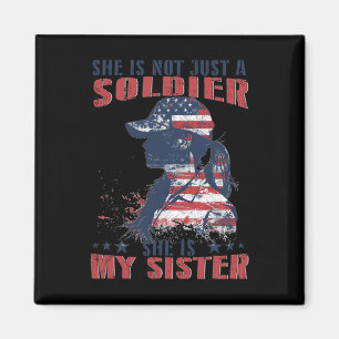 My Sister Is A Soldier Military 4th Of July Patrio Magnet