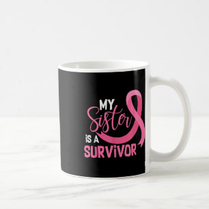 My Sister Is A Survivor Support Breast Cancer Awar Coffee Mug