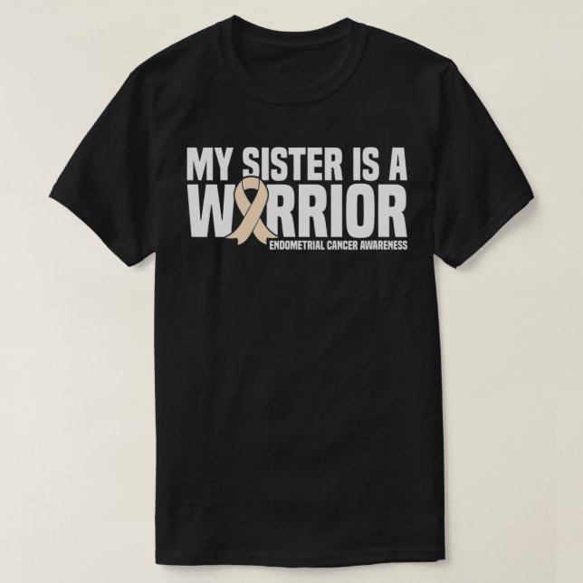 My Sister is a Warrior Endometrial Cancer Awarenes T-Shirt (Design Front)