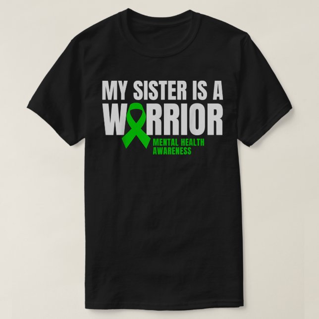 My Sister Is A Warrior Mental Health Awareness Gre T-Shirt (Design Front)