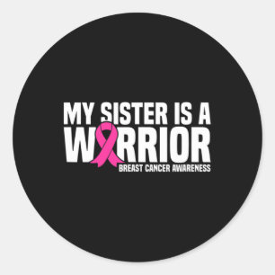 My Sister Is A Warrior Pink Ribbon Breast Cancer A Classic Round Sticker