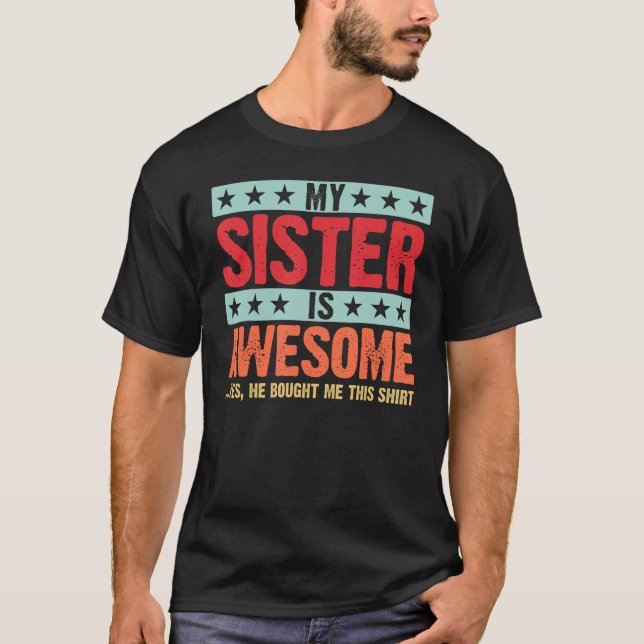 My Sister is Awesome  for Sister   Brother T-Shirt (Front)