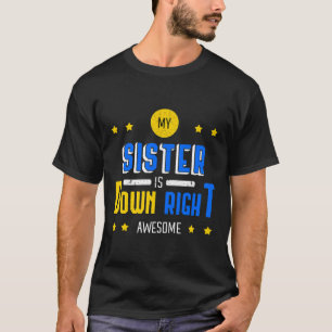 My Sister Is Down Right Awesome Down Syndrome Awar T-Shirt