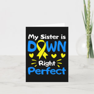 My Sister Is Down Right Perfect Down Syndrome Awar Card