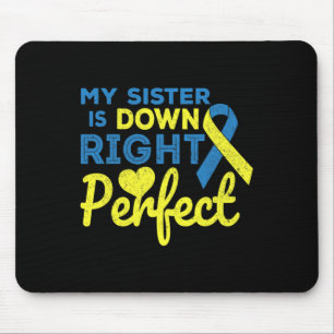 My Sister Is Down Right Perfect Down Syndrome Awar Mouse Pad