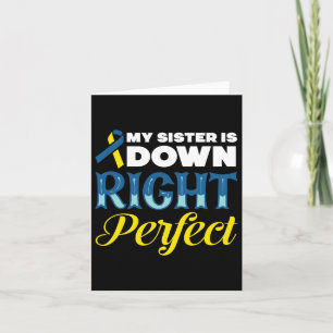 My Sister Is Down Right Perfect Down Syndrome Card