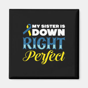 My Sister Is Down Right Perfect Down Syndrome Magnet