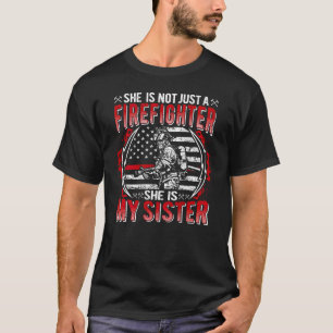 My Sister Is Firefighter Thin Red Line US Flag Fam T-Shirt