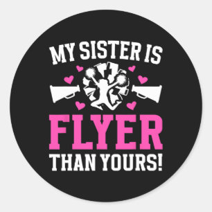 My Sister Is Flyer Cheer Sister Of A Cheerleader S Classic Round Sticker