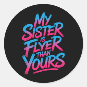 My Sister Is Flyer Than Yours, Cheer Sister Cheerl Classic Round Sticker