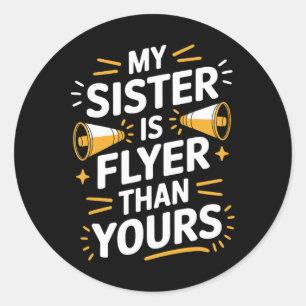 My Sister Is Flyer Than Yours, Cheer Sister Cheerl Classic Round Sticker