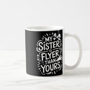 My Sister Is Flyer Than Yours, Cheer Sister Cheerl Coffee Mug