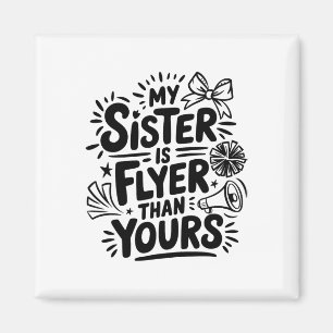 My Sister Is Flyer Than Yours, Cheer Sister Cheerl Magnet
