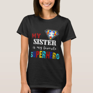My Sister Is My Favourite Superhero Autism Gift 8 T-Shirt