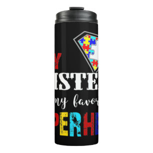 My Sister Is My Favourite Superhero Autism Gift 8 Thermal Tumbler
