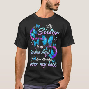 My Sister Is My Guardian Angel She Watches Over My T-Shirt