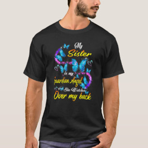 My Sister Is My Guardian Angel She Watches Over My T-Shirt