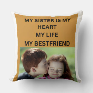 MY SISTER IS MY HEART MY LIFE MY BESTFRIEND CUSHION