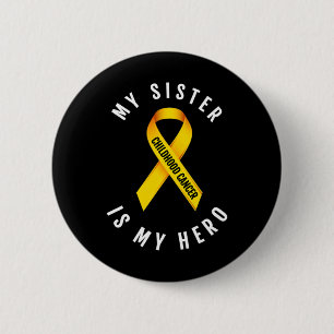 MY SISTER IS MY HERO CHILDHOOD CANCER AWARENESS T 6 CM ROUND BADGE