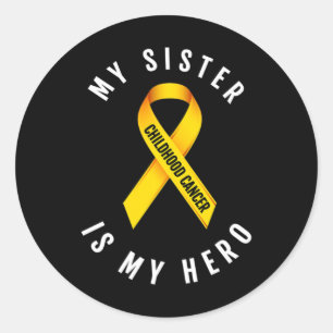 MY SISTER IS MY HERO CHILDHOOD CANCER AWARENESS T CLASSIC ROUND STICKER
