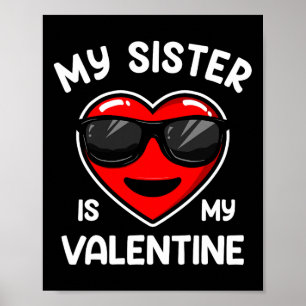 My Sister Is My Valentine Heart Sungles Boy Girl Poster
