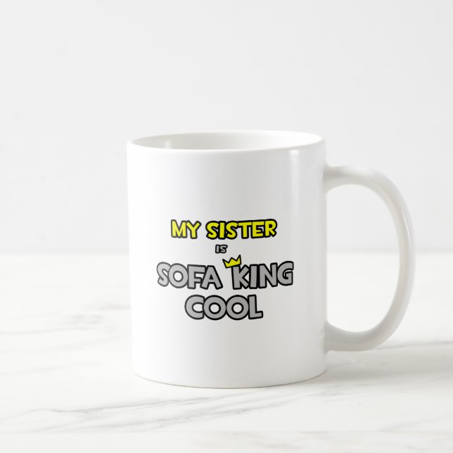 My Sister Is Sofa King Cool Coffee Mug (Right)