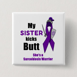 My Sister Kicks Butt Sarcoidosis Warrior Button